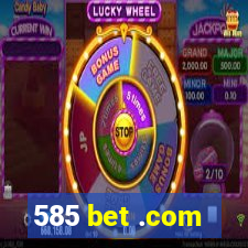 585 bet .com